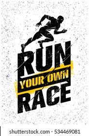 Run Your Own Race. Inspiring Active Sport Creative Motivation Quote Template. Vector Rough Typography Banner Design Concept On Grunge Texture Background