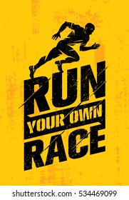 Run Your Own Race. Inspiring Active Sport Creative Motivation Quote Template. Vector Rough Typography Banner Design Concept On Grunge Texture Background