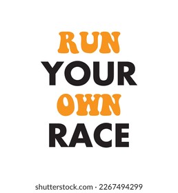 Run Your Own Race Typography T Shirt Design Vector