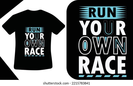Run your won race t shirt concept 