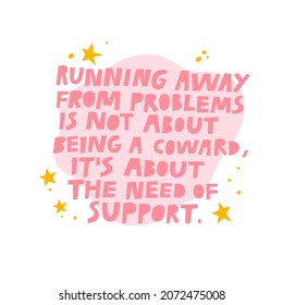 Running away from problems hand drawn lettering vector illustration. Cute supportive quote text. Creative inspirational art poster, motivational typography design with psychological message saying