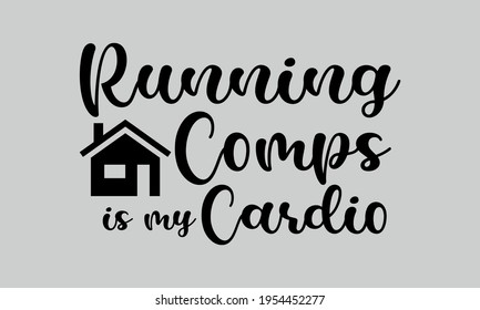 Running Comps Is My Cardio Vector And Clip Art

