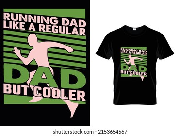 RUNNING DAD LIKE A REGULAR DAD BUT COOLER QUOTES (FATHERS DAY) T-SHIRT DESIGN
