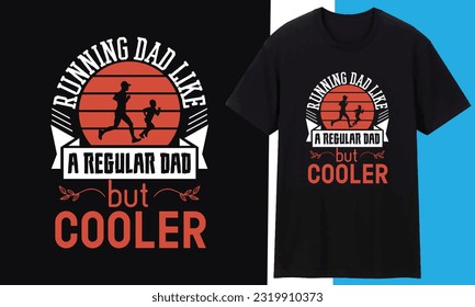 Running Dad Like A Regular Dad But Cooler Funny Dad Lover Retro Vintage Father's Day Running T-Shirt Design