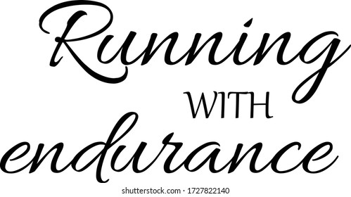 Running with endurance, Christian faith, Typography for print or use as poster, card, flyer or T Shirt 