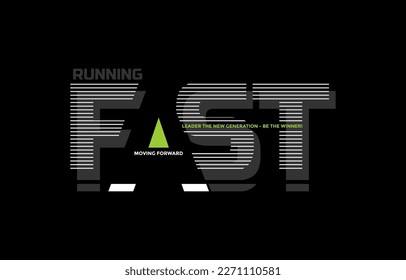 Running fast, modern and stylish typography slogan. Colorful abstract design vector illustration for print tee shirt, apparels, background, typography, poster and more.