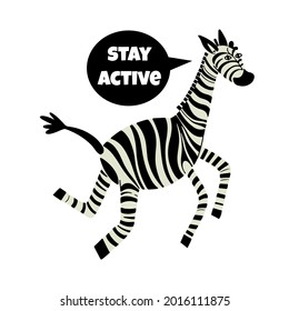 Running funny doodle zebra with message cloud - Stay active vector illustration