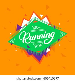 Running hand written lettering on geometric background. Colorful poster. Vector illustration.
