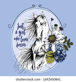 Running Horse And Peony, Hydrangea, Cornflowers Flowers And Leaves In A Frame. Just A Girl Who Loves Horses - Lettering Quote. T-shirt Composition, Hand Drawn Style Print. Vector Illustration.