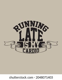 
Running Late is My Cardio typography Ribbon Funny T-Shirt