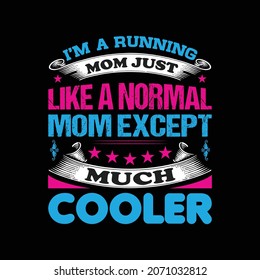 I am a running mom just like a normal mom t shirt