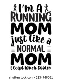 Soy una madre que corre como una madre normal excepto mucho mejor diseño de camisetas, archivo vectorial.