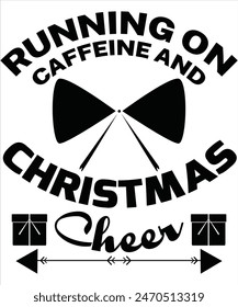 Running on caffeine and Christmas Cheer T-shirt, Vector File