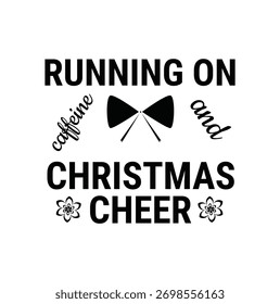 Running on caffeine and Christmas cheer text for T-shirt and other use on white background.