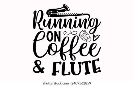 Corriendo sobre el diseño de la camiseta con flauta de café, frase con letras dibujadas a mano para la máquina de cortar, silueta de cameo, crujiente, plantilla de tarjeta de saludo con texto tipográfico Aislado sobre fondo blanco.
