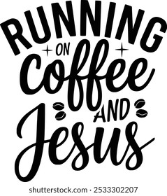 Running On Coffee And Jesus