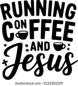 Running On Coffee And Jesus