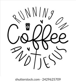 Running on Coffee and Jesus, awesome Christian t-shirt design