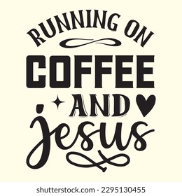   running on coffee and jesus t shirt design, vector file 