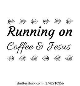 Running on Coffee and Jesus. Vector Quote