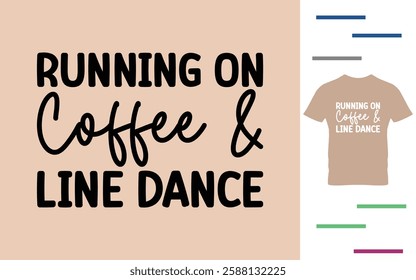 Running on coffee and line dance t shirt design