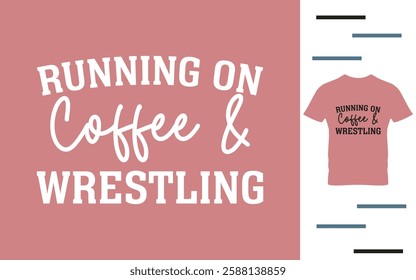 Running on coffee and wrestling t shirt design