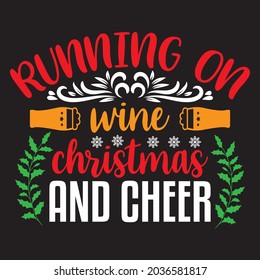 Running On Wine And Cheer - Christmas T-shirt Design, Vector Files