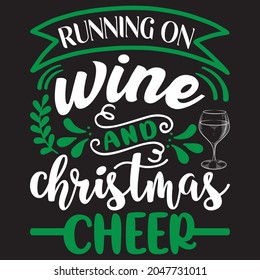 running on wine and Christmas cheer t shirt design, vector file.