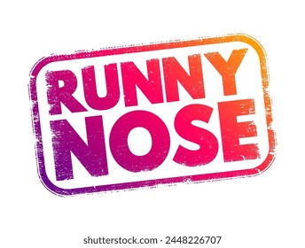 Runny Nose - excessive production of nasal mucus, leading to a discharge or flow of fluid from the nostrils, text concept stamp