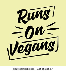 runs on vegans, World Vegan Day typography design for t-shirt, cards, frame artwork, bags, mugs, stickers, Organic food tag, icon.