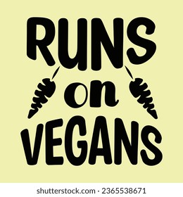 runs on vegans, World Vegan Day typography design for t-shirt, cards, frame artwork, bags, mugs, stickers, Organic food tag, icon.
