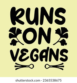runs on vegans, World Vegan Day typography design for t-shirt, cards, frame artwork, bags, mugs, stickers, Organic food tag, icon.