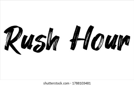 rush hour Brush Hand drawn Typography Black text lettering and phrase isolated on the White background