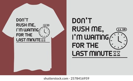 Don’t Rush Me T-Shirt – Minimalist Procrastination Design