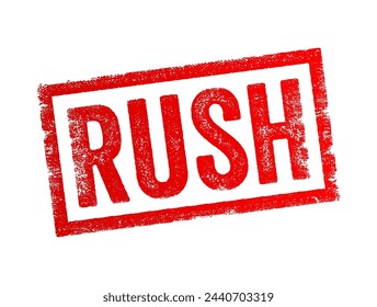 RUSH - a sudden increase or surge in activity, often involving a large number of people or things, text concept stamp