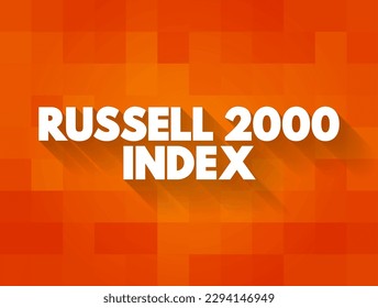 Russell 2000 Index es un índice de mercado compuesto por 2.000 compañías de pequeña capitalización, contexto de concepto de texto