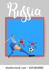 Russia and football. Football players on blue and gray background with red frame. Colorful poster with lettering. Flat vector illustration. Vertical.