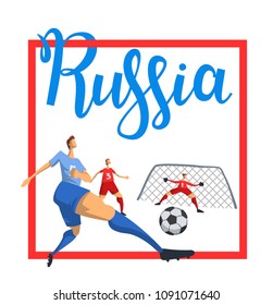 Russia and football. Football players on white background with red frame. Colorful poster with lettering. Flat vector illustration. Isolated.