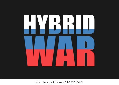 Russia and hybrid war and warfare - unconventional military conflict with irreagular army, force and power - threat and danger of cyberwarfae, informational manipulation and cybernetic aggression.