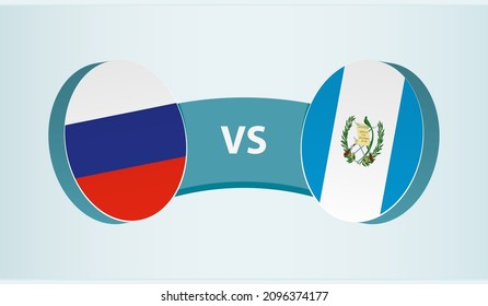 Russia versus Guatemala, team sports competition concept. Round flag of countries.