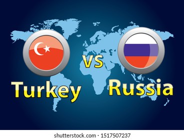 Russia vs Turkey. Flags of Russia and Turkey on the background of the world map.