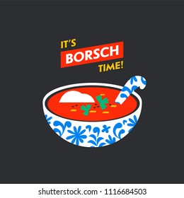 Russian traditional soup borsch. It s borsch time card. Beetroot borscht. Russian menu. Posters, sticker t-shirt print. Vector illustration.