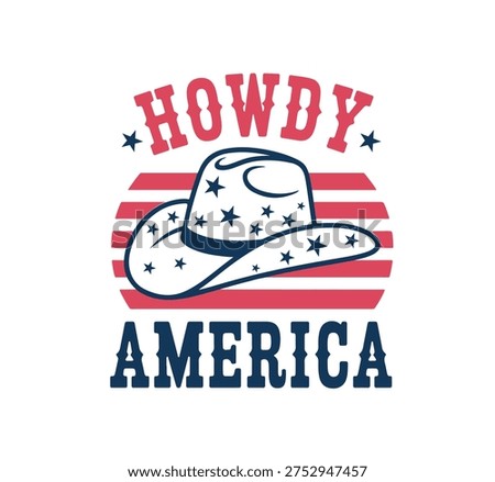 Rustic "Howdy America" message featuring a cowboy hat adorned with American flag stars and stripes, ideal for country celebrations.