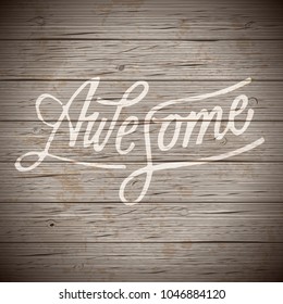 Rustic wood background with hand drawn lettering slogan. Vector illustration.