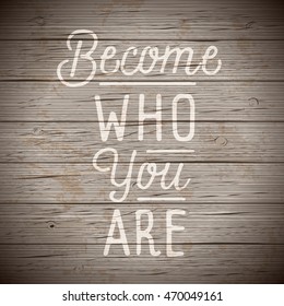 Rustic wood background with hand drawn lettering slogan. Vector illustration.