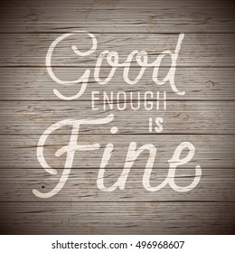 Rustic wood background with hand drawn lettering slogan. Vector illustration.