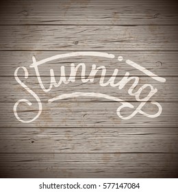 Rustic wood background with hand drawn lettering slogan. Vector illustration.