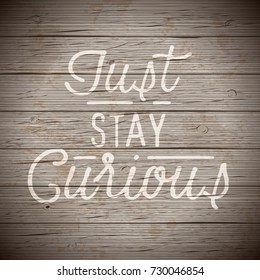 Rustic wood background with hand drawn lettering slogan. Vector illustration.