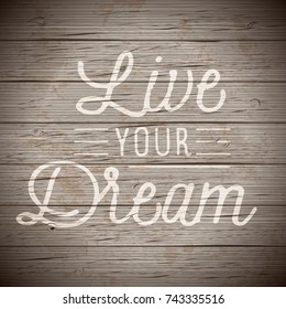 Rustic wood background with hand drawn lettering slogan. Vector illustration.