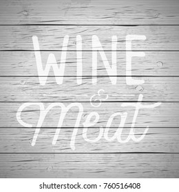 Rustic wood background with hand drawn lettering slogan for food and drinks. Vector illustration.